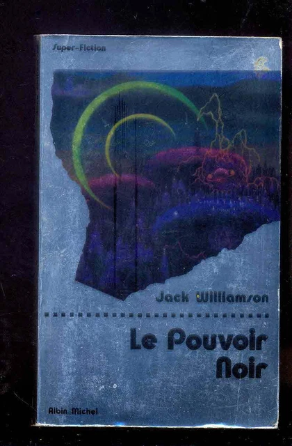 Jack WILLIAMSON Le Pouvoir Noir, Albin Michel Super-Fiction 31 1978