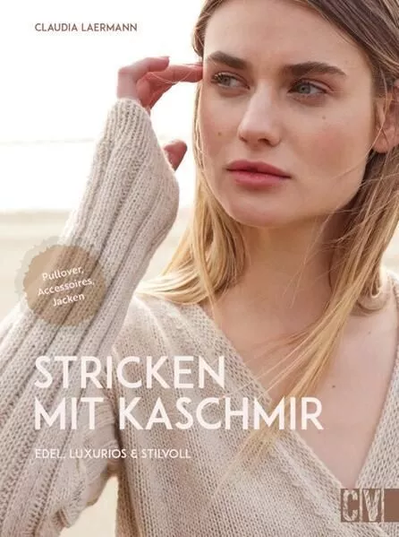 Strickbuch ? Stricken mit Kaschmir: Edel, luxuriös & stilvoll. Strickanleitungen