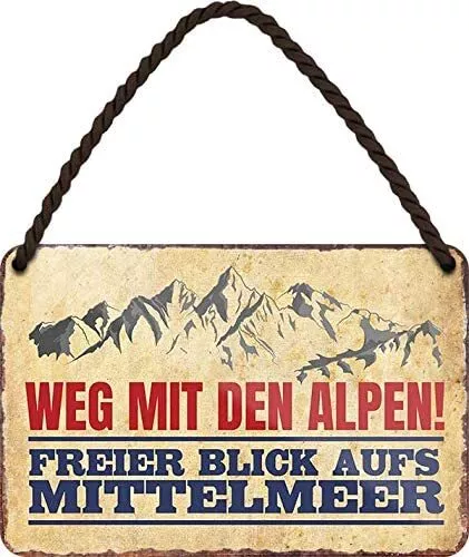 Blechschild Lustiger Spruch "Weg MIT DEN Alpen!" Deko Geschenkidee Mann Frau