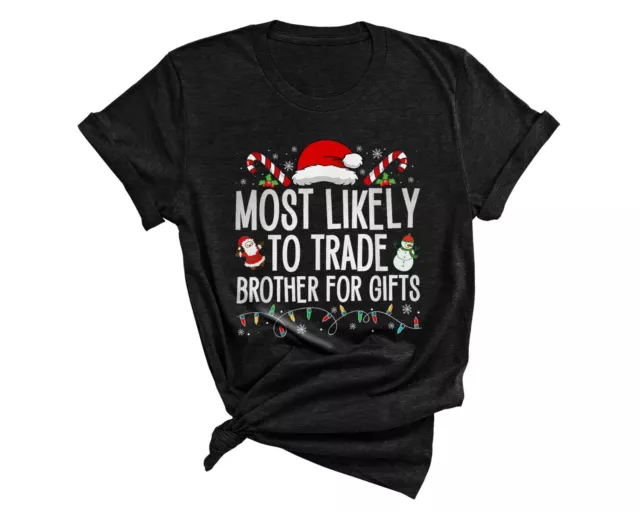 Most Likely To Trade Brother For Gifts Family Christmas T-Shirt