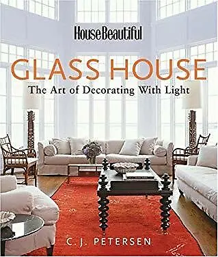 Glass House : The Art of Decorating with Light Hardcover C. J. Pe