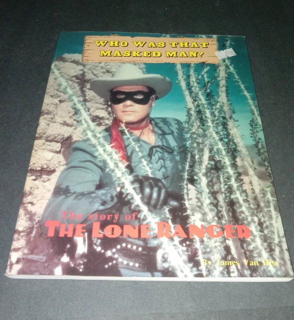 Who Was That Masked Man The Story Of The Lone Ranger
