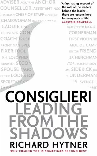 Consiglieri: Leading from the Shadows by Hytner, Richard Book The Fast Free