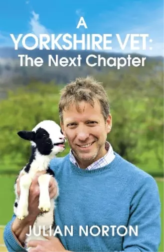 Julian Norton A Yorkshire Vet: The Next Chapter (Paperback)