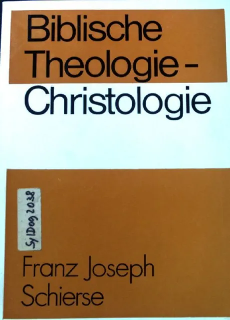 Biblische Theologie - Christologie. Schierse, Franz Joseph: