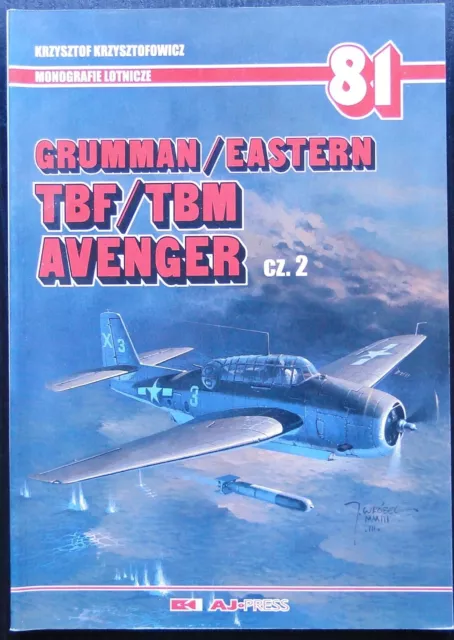 Grumman / Eastern TBF / TBM Avenger Cz.2 – AJ Press –Monografie Lotnicze n°81