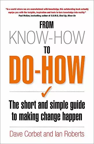 From Know-How to Do How: The Short and Simple Guide to by Ian Roberts 1857885902