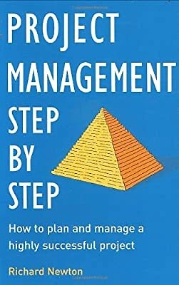 Project Management - Step by Step: How to Plan and Manage a Highly Successful Pr