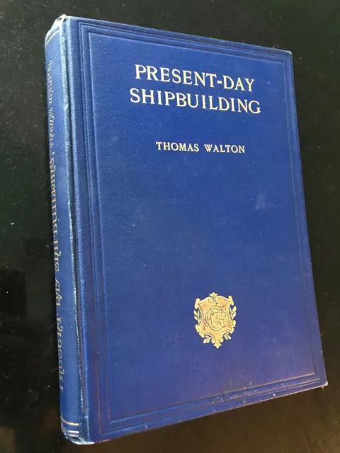 Present Day Shipbuilding - Thomas Walton - 1907 - Naval Architecture