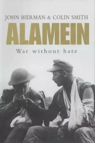 Alamein: War without Hate - Hardcover By Bierman, John - GOOD