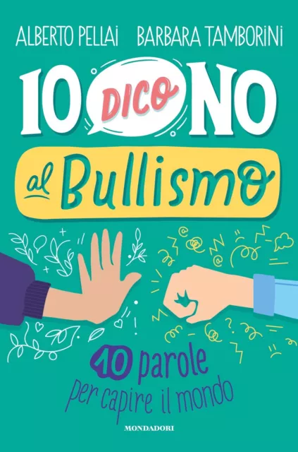 Io dico no al bullismo. 10 parole per capire il mondo - Pellai Alberto, Ta...