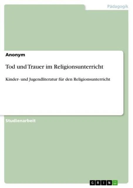 Tod und Trauer im Religionsunterricht: Kinder- und Jugendliteratur für den  ...