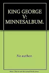 KING GEORGE V: MINNESALBUM., No author., Used; Very Good Book