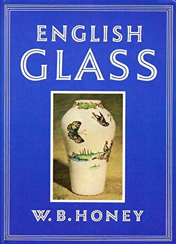 English Glass : by Honey, W.B. Hardback Book The Cheap Fast Free Post