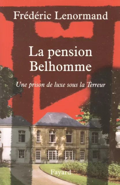 La Pension Belhomme - Une Prison De Luxe Sous La Terreur Par Frédéric Lenormand