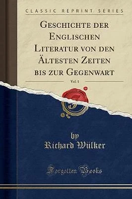 Geschichte Der Englischen Literatur Von Den AEltesten Zeiten Bis Zur Gegenwart,