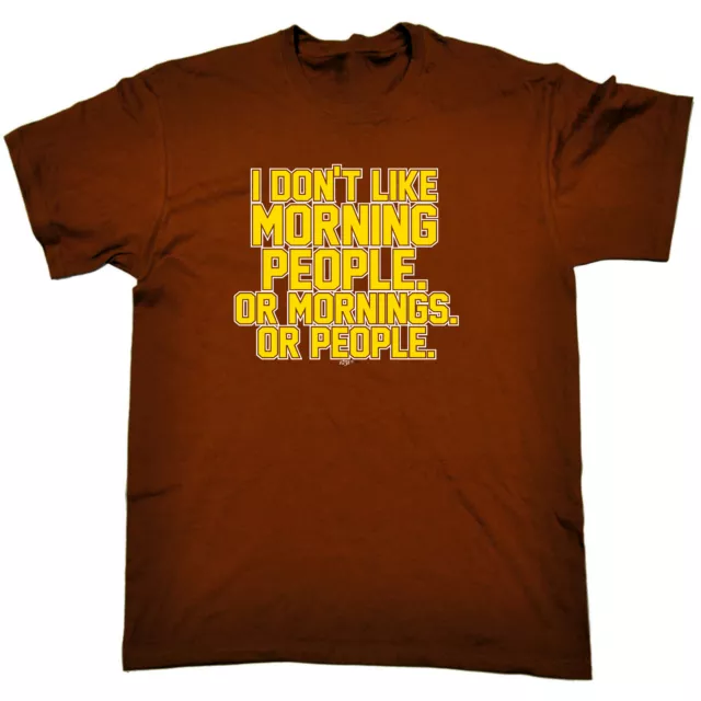 Dont Like Morning People - Mens Funny Novelty T-Shirt Tshirts T Shirts Gift Tee