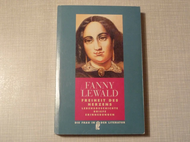 FANNY LEWALD: Freiheit des Herzens - Lebensgeschichte Briefe Erinnerungen / BUCH