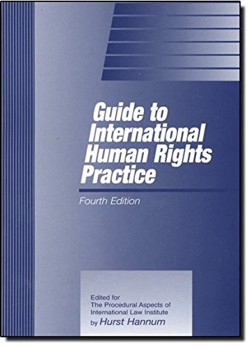 GUIDE TO INTERNATIONAL HUMAN RIGHTS PRACTICE (PROCEDURAL By Hurst ...