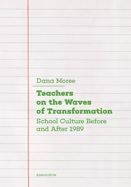 Teachers on the Waves of Transformation : Czech School Culture Before and Aft...