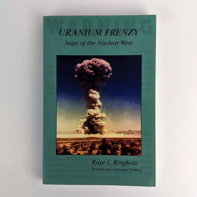 Raye C. Ringholz: Uranium Frenzy: Saga of the Nuclear West