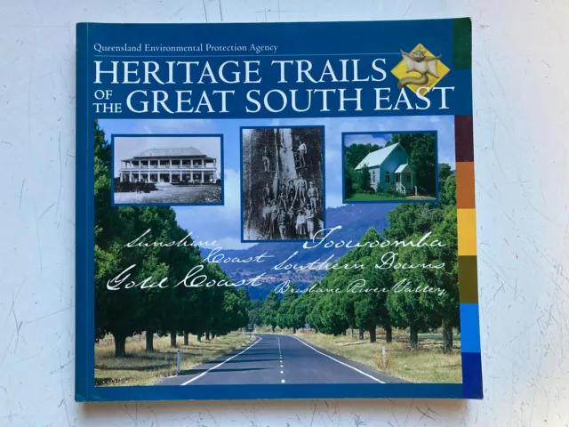 Heritage Trails of the Great South East by Cultural Heritage Branch - Queensland