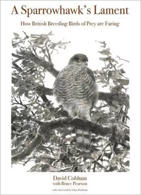 A Sparrowhawk's Lament: How British Breeding Birds of Prey Are Faring by David C