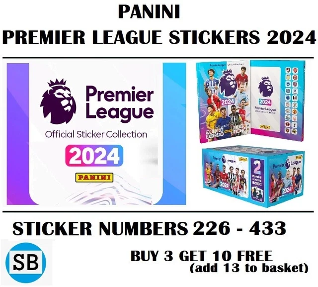 PANINI PREMIER LEAGUE STICKERS 2024 NUMBERS 226 = 462** BUY 3 get 10