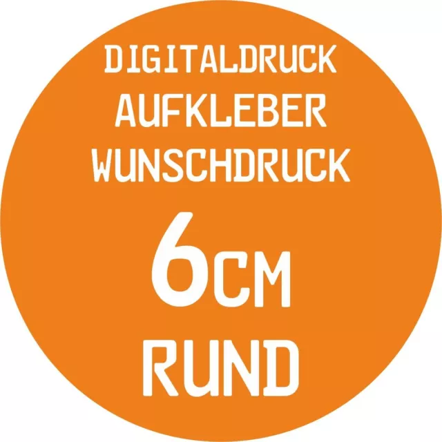 200 Stück 6cm / rund Aufkleber Digitaldruck Wunschdruck Druck Sticker Etiketten