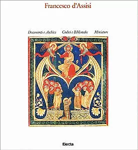 Francesco d'Assisi. Documenti e Archivi. Codici e Biblioteche. Miniature, Elect