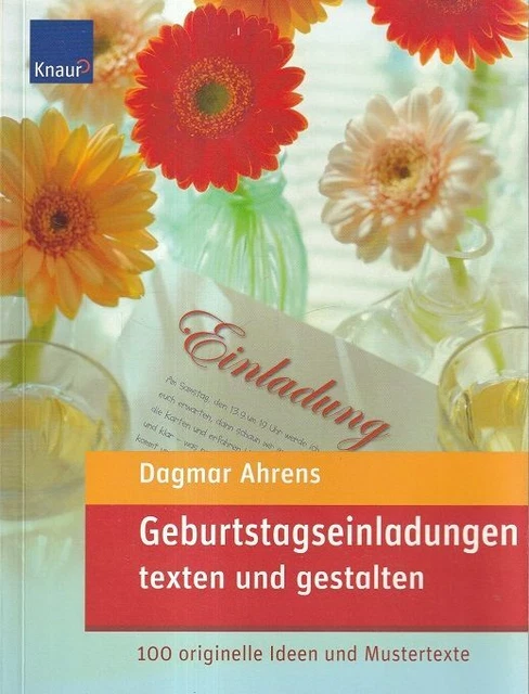 GEBURTSTAGSEINLADUNGEN TEXTEN UND gestalten 100 originelle Ideen und
