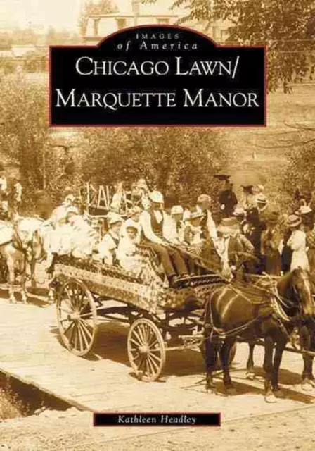 Chicago Lawn & Marquette Manor, Illinois by Kathleen J. Headley (English) Paperb