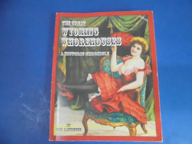 The Great Wyoming Whorehouses Book Tom Lawrence 2002 Softcover Photos History