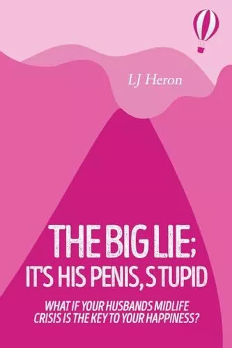 LJ Heron - The Big Lie  It's His Penis Stupid - New Paperback - J555z