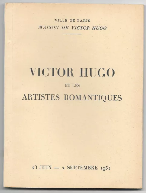 Victor Hugo et les Artistes Romantiques de Maison de Victor Hugo PARIS Sept-1951