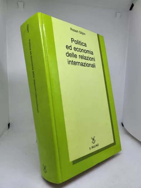 Robert Gilpin. Politica ed economia delle relazioni internazionali - Il Mulino