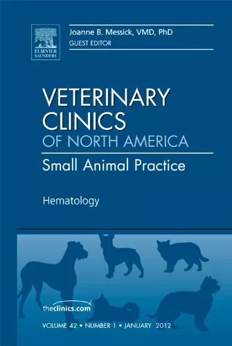 Hematology, An Issue of Veterinary Clinics: Small Animal Practice: Volume 42-1 (