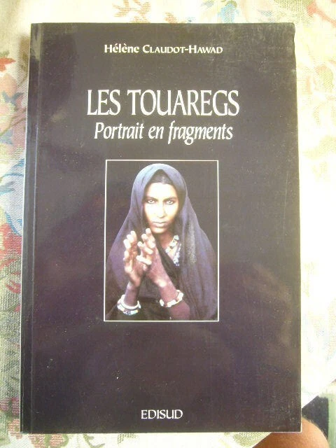 LES TOUAREGS, PORTRAIT en fragments de Hélène Claudot-Hawad, 1993 EUR ...