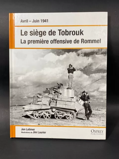 OSPREY Le siège de Tobrouk La première offensive de Rommel Avril - Juin 1941