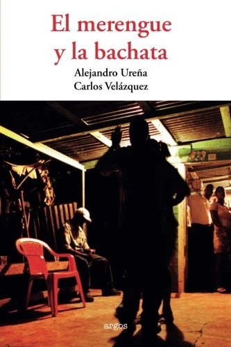 El merengue y la bachata  Spanish Edition