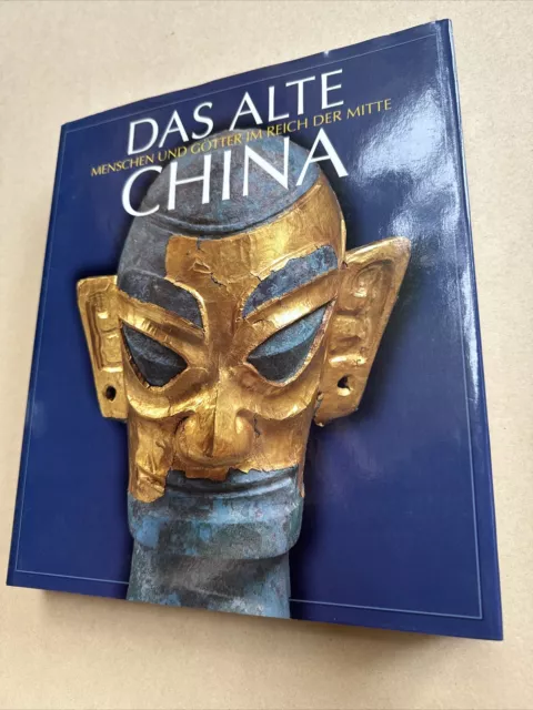 Das alte China. Menschen und Götter im Reich der Mitte, 5000 v. Chr. - 220 nach