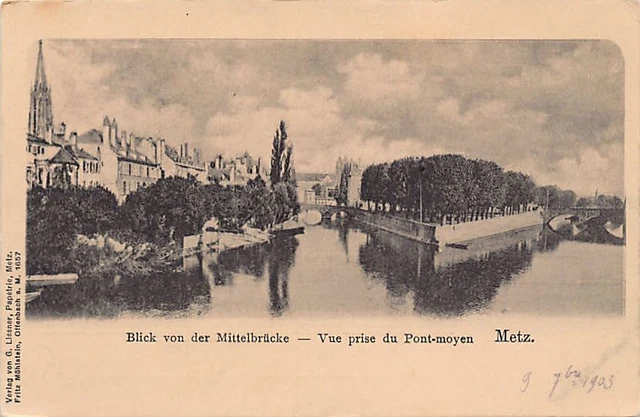 France - METZ - Vue prise du Pont Moyen - Ed. von G. Lissner, Fritz Mühlstein
