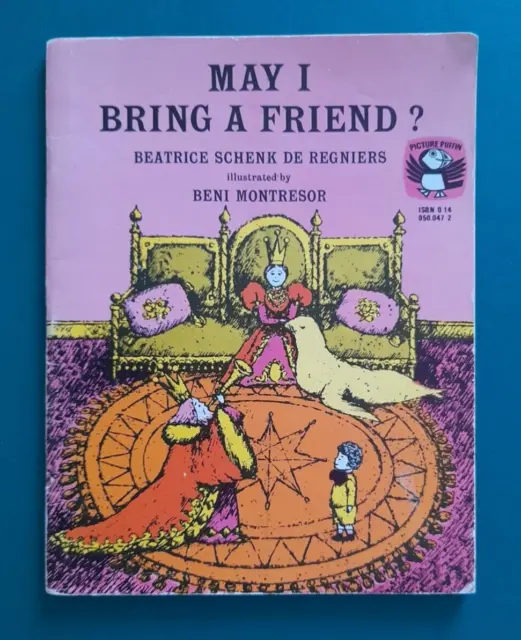 May I Bring a Friend? Beatrice Schenk de Regniers & Beni Montresor. Puffin, 1973