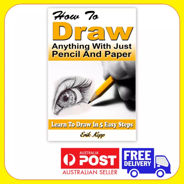 How To Draw Anything With Just Pencil & Paper: Learn To Draw in 5 Easy Steps