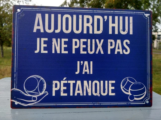 Plaque metal Aujourd'hui je peux pas j'ai pétanque 21x15cm,neuve,idée cadeau