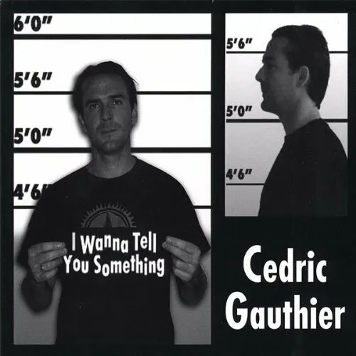 Cedric Gauthier - I Wanna Tell You Something (Uk) New Cd