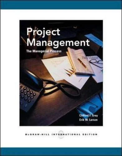 Project Management: The Managerial Process, Erik Larson