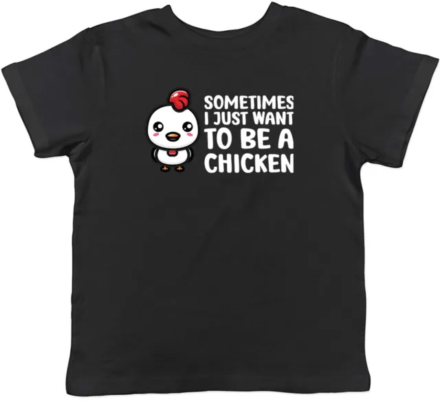 T-shirt Sometimes I Just Want To Be pollo animali bambini bambini ragazzi ragazze regalo