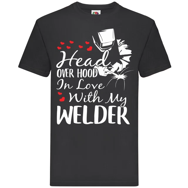 T-shirt Head Over Hood In Love With My Welder