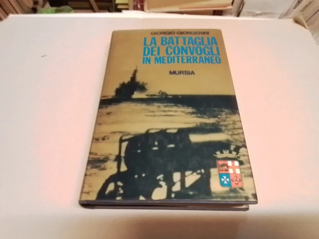 GIORGERINI - LA BATTAGLIA DEI CONVOGLI IN MEDITERRANEO - Mursia, 1977, 26f24 GIORGERINI - LA BATTAGLIA DEI CONVOGLI IN MEDITERRANEO - Mursia, 1977, 26f24